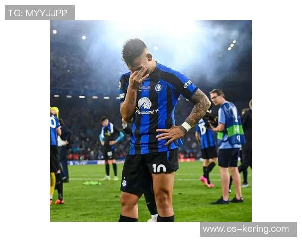 国米队长劳塔罗续约谈判遇阻年薪差距达500万欧元难以弥补