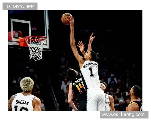 文班亚马新秀赛季表现惊艳场均数据引领全联盟关注